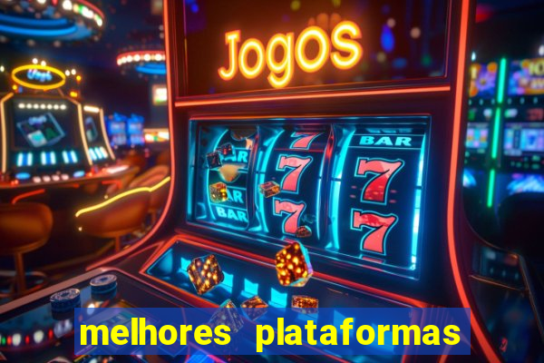 melhores plataformas de jogos do tigre